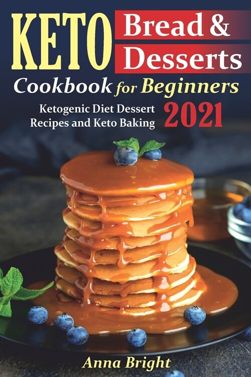 Keto Bread and Desserts Cookbook for Beginners: Ketogenic Diet Dessert Recipes and Keto Baking (Paperback)