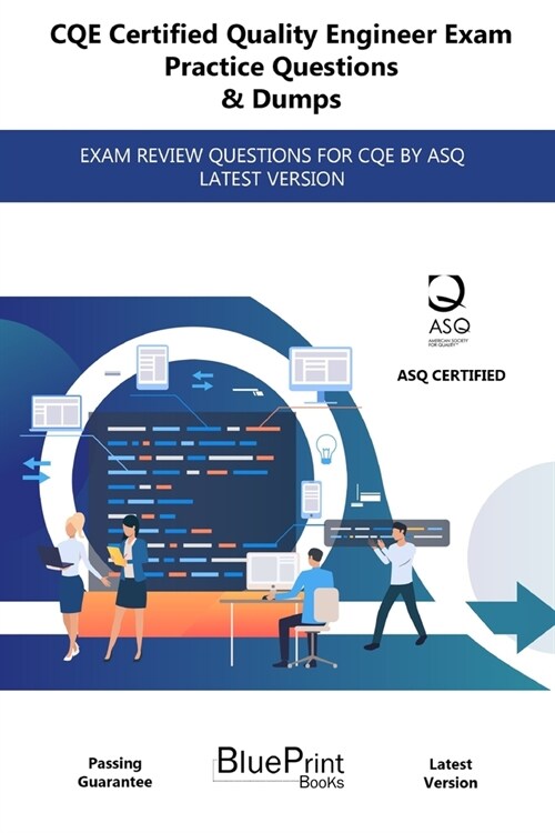 CQE Certified Quality Engineer Exam Practice Questions & Dumps: Exam Review Questions for Cqe by Asq Latest Version (Paperback)