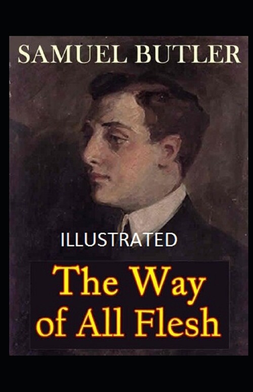 The Way of All Flesh Illustrated (Paperback)