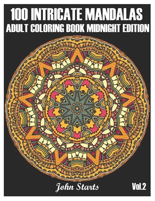 100 Intricate Mandalas: Adult Coloring Book Midnight Edition with 100 Detailed Mandalas for Relaxation and Stress Relief (Volume 2) (Paperback)
