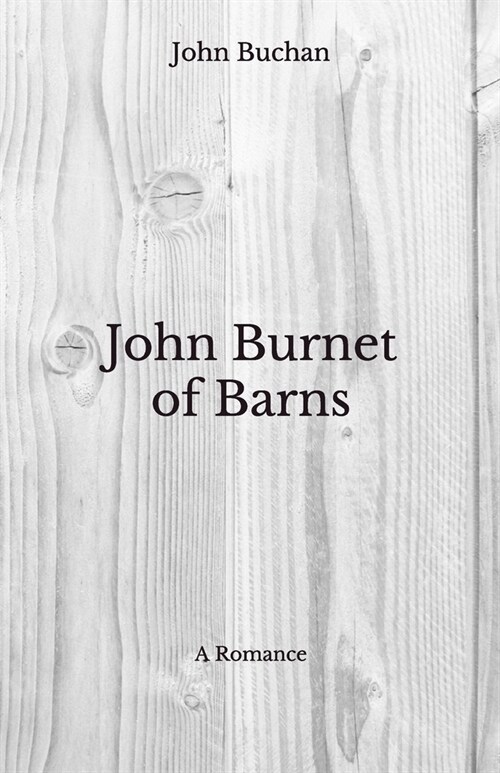 John Burnet of Barns: A Romance - Beyond Worlds Classics (Paperback)