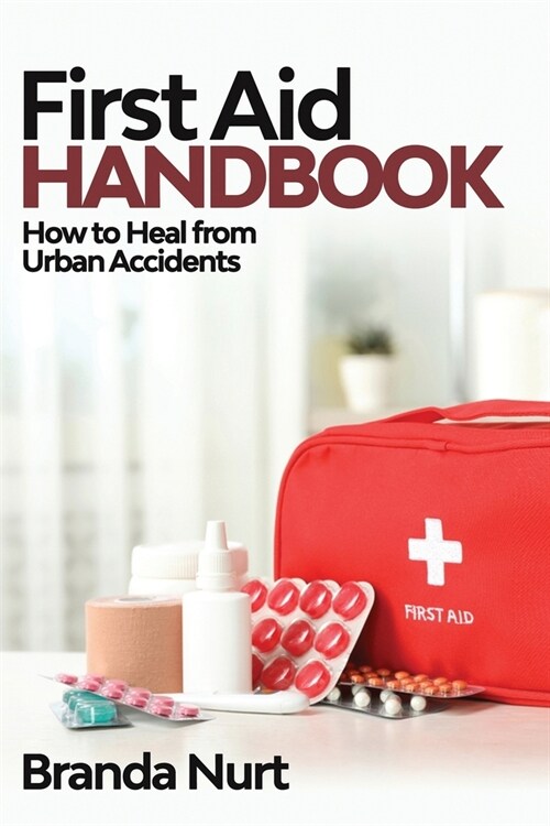 First Aid Handbook: How to Heal from Urban Accidents (Paperback)