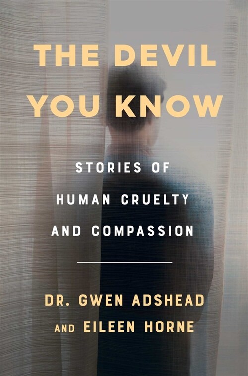 The Devil You Know: Stories of Human Cruelty and Compassion (Hardcover)