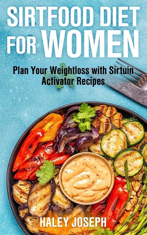 Sirtfood Diet for Women: Plan Your Weight Loss with Sirtuin Activator Recipes (Paperback)