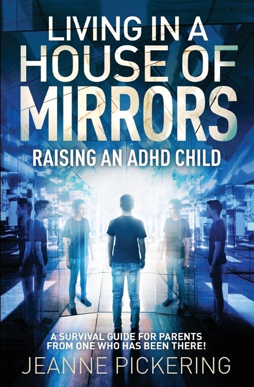 Living In A House of Mirrors: Raising an ADHD Child (Paperback)