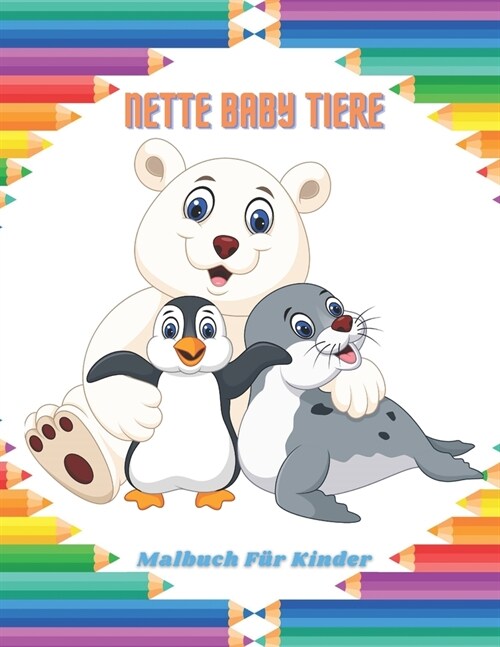 NETTE BABY TIERE - Malbuch F? Kinder (Paperback)