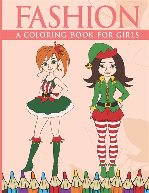 Fashion Coloring Book For Girls: A Fun, Anti-Stress Coloring Pages for Teens, Girls and Kids with Gorgeous Beauty Fashion Style (Paperback)