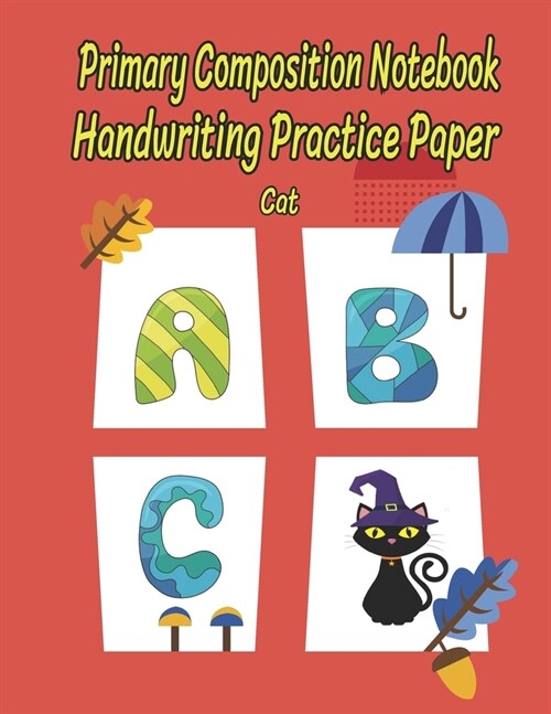 Primary Composition Notebook Handwriting Practice Paper Cats: Halloween pre handwriting practice activity letter tracing books for kindergarten kids a (Paperback)