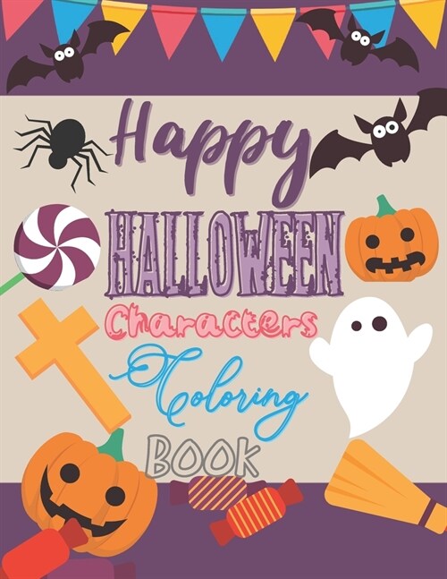 Happy Halloween Characters Coloring Book: For Kids Ages 4-8 Spooky Witches Zombies Ghosts Stress Relieving Illustrations (Paperback)