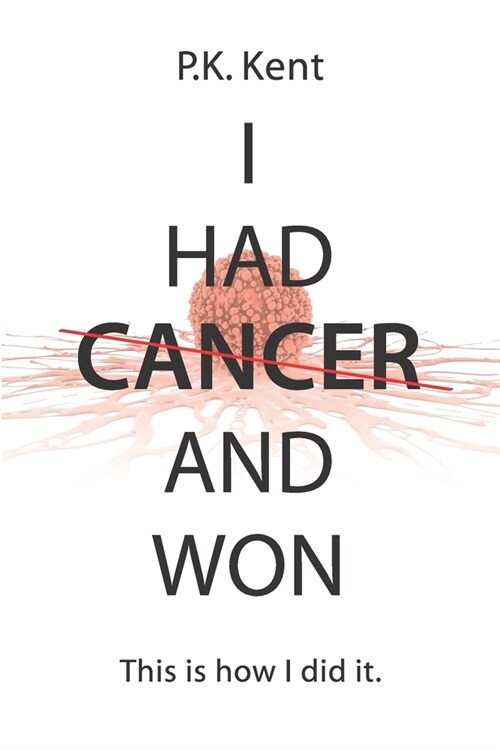 I Had Cancer and Won: This is how I did it (Paperback)