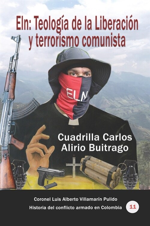 Eln: Teolog? de la Liberaci? y terrorismo comunista: Cuadrilla Carlos Alirio Buitrago (Paperback)