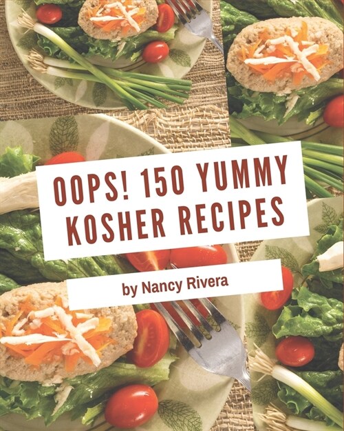 Oops! 150 Yummy Kosher Recipes: The Best-ever of Yummy Kosher Cookbook (Paperback)