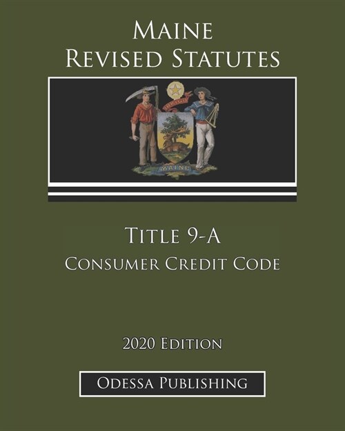 Maine Revised Statutes 2020 Edition Title 9-A Consumer Credit Code (Paperback)