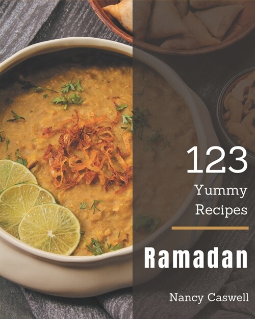 123 Yummy Ramadan Recipes: Welcome to Yummy Ramadan Cookbook (Paperback)