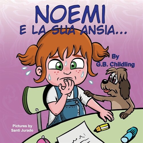 Noemi e la sua ansia: Libro illustrato per bambini, la gestione dellansia, sentimenti ed emozioni forti, adatto a bambini di et?3 5 anni e (Paperback)