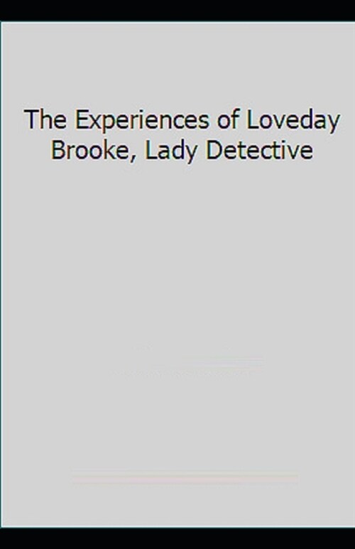 The Experiences of Loveday Brooke, Lady Detective Illustrated (Paperback)