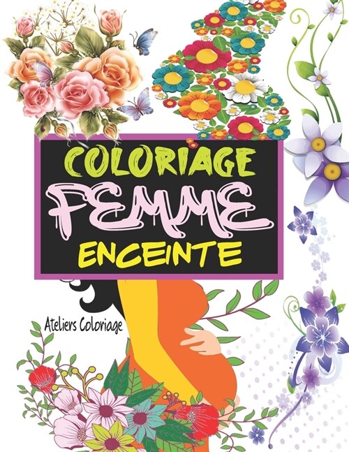 Coloriage Femme Enceinte: Livre de coloriage anti stress adulte avec 50 merveilleux motifs ?colorier par la femme enceinte - Coloriage grossess (Paperback)