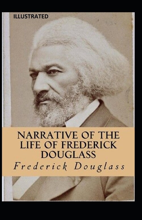 Narrative of the Life of Frederick Douglass Illustrated (Paperback)