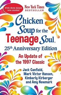 Chicken Soup for the Teenage Soul 25th Anniversary Edition: An Update of the 1997 Classic (Paperback)