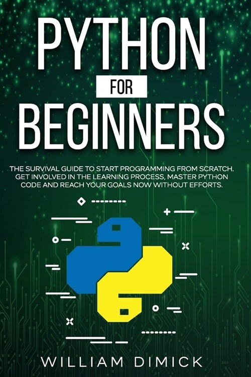 Python for beginners: The survival guide to start programming from scratch. Get involved in the learning process, master Python code and rea (Paperback)