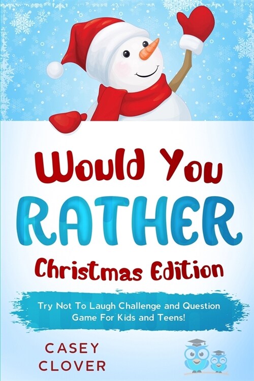 Would You Rather - Christmas Edition: A Try Not To Laugh Challenge and Question Game For Kids and Teens! (Paperback)