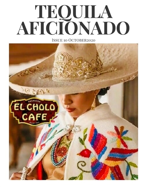 Tequila Aficionado Magazine October 2020: The Only Direct to Consumer Magazine Specializing in Tequila, Mezcal, Sotol, Bacanora, Raicilla and Agave Sp (Paperback)