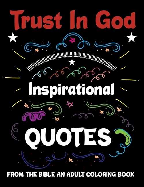 Trust In God Inspirational Quotes From The Bible An Adult Coloring Book: Love Quotes Inspirational Coloring Book, An Inspirational Coloring Book For E (Paperback)