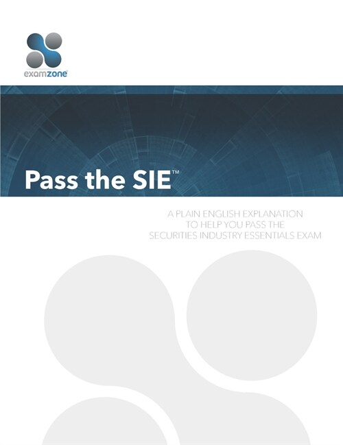 Pass the SIE: A Plain English Guide to Passing the Securities Industry Essentials Exam (Paperback)