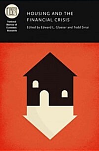 Housing and the Financial Crisis (Hardcover)