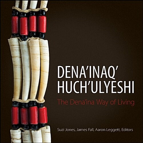Denainaq Huchulyeshi: The Denaina Way of Living (Paperback)