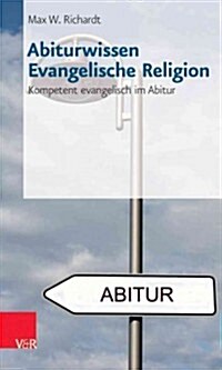 Abiturwissen Evangelische Religion: Kompetent Evangelisch Im Abitur (Paperback)