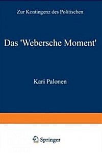 Das Webersche Moment: Zur Kontingenz Des Politischen (Paperback, 1998)