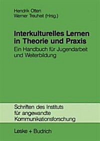 Interkulturelles Lernen in Theorie Und Praxis: Ein Handbuch F? Jugendarbeit Und Weiterbildung (Paperback, Softcover Repri)