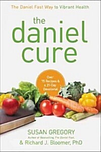 The Daniel Cure: The Daniel Fast Way to Vibrant Health (Hardcover)