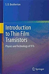 Introduction to Thin Film Transistors: Physics and Technology of Tfts (Hardcover, 2013)