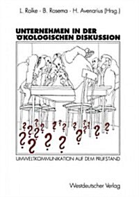 Unternehmen in Der ?ologischen Diskussion: Umweltkommunikation Auf Dem Pr?stand (Paperback, 1994)