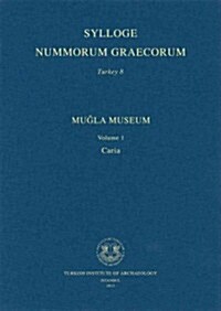 Sylloge Nummorum Graecorum Turkey 8: Mugla Museum Volume 1, Caria (Hardcover)