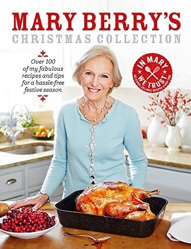 Mary Berrys Christmas Collection : Over 100 fabulous recipes and tips for a hassle-free festive season (Hardcover)
