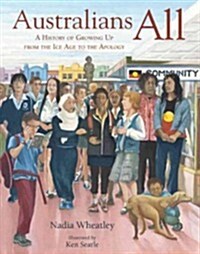Australians All: A History of Growing Up from the Ice Age to the Apology (Hardcover)