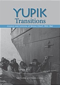 Yupik Transitions: Change and Survival at Bering Strait, 1900-1960 (Hardcover)