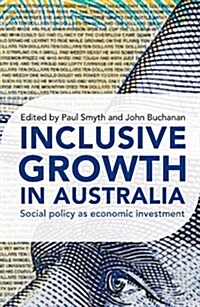 Inclusive Growth in Australia: Social Policy as Economic Investment (Paperback)