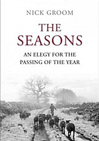 The Seasons : An Elegy for the Passing of the Year (Hardcover)