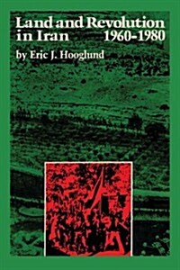 Land and Revolution in Iran, 1960-1980 (Paperback)