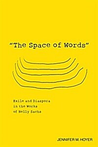 The Space of Words: Exile and Diaspora in the Works of Nelly Sachs (Hardcover, UK)