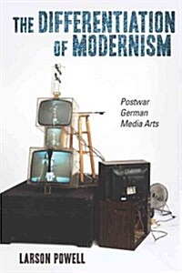 The Differentiation of Modernism: Postwar German Media Arts (Hardcover)