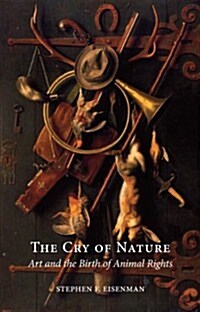 The Cry of Nature : Art and the Making of Animal Rights (Paperback)
