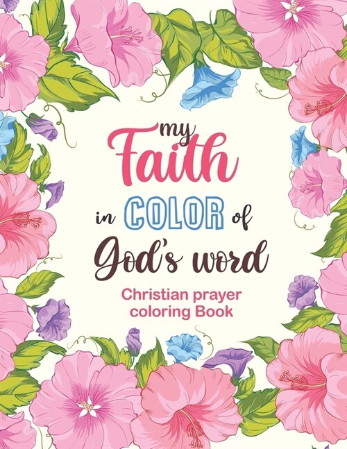 my Faith in Color of Gods word - Christian prayer coloring Book: 52 Christian Coloring Pages, Bible Journaling and Lettering: Inspirational Gifts (Paperback)