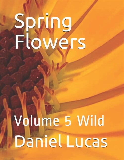 Spring Flowers: Volume 5 Wild (Paperback)