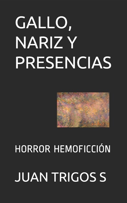Gallo, Nariz Y Presencias: Horror Hemoficci? (Paperback)