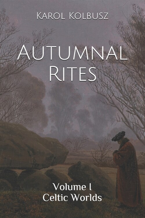 Autumnal Rites: Volume I - Celtic Worlds (Paperback)